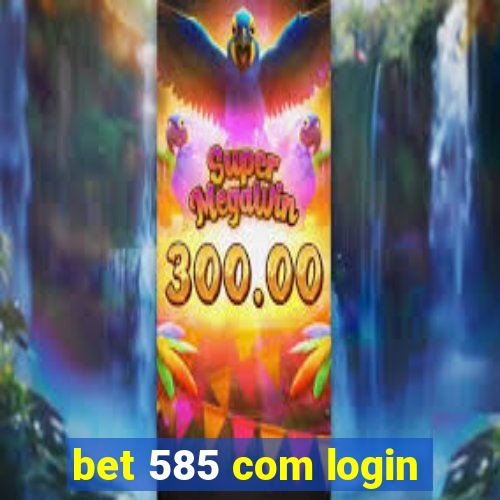 bet 585 com login